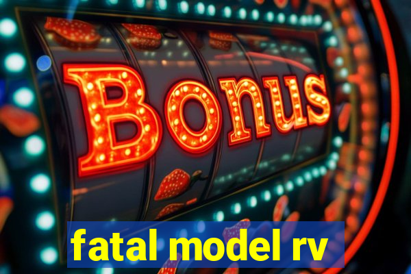 fatal model rv